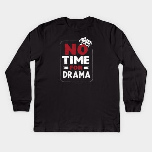 No time for drama Kids Long Sleeve T-Shirt